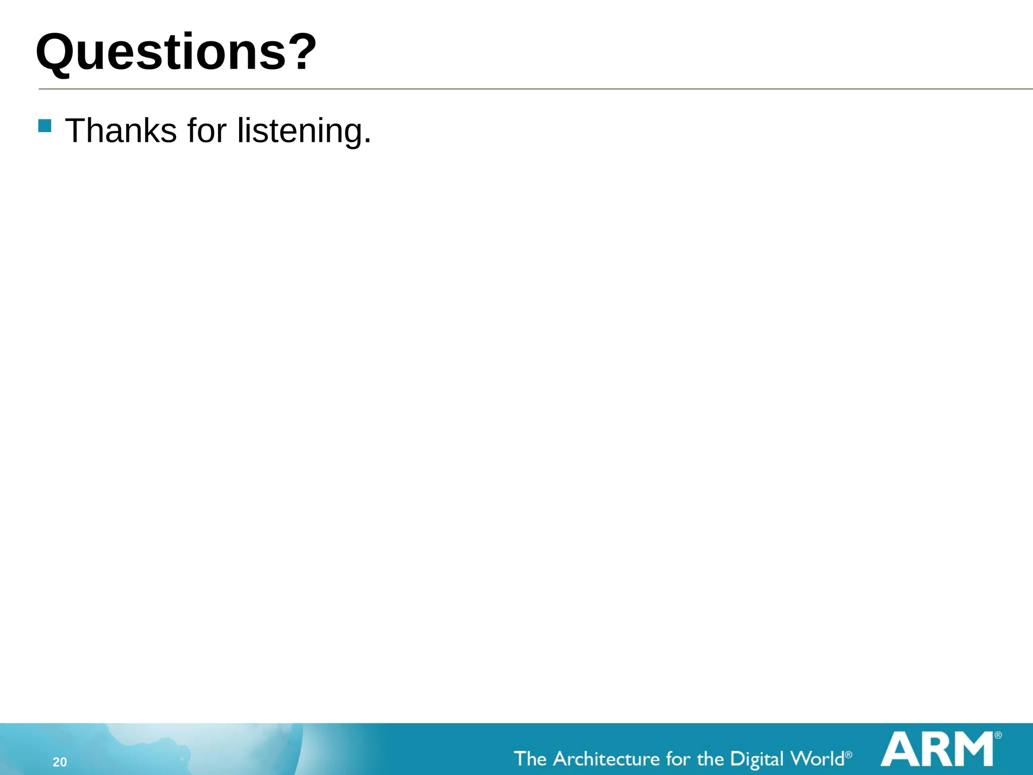 20
Questions?
 Thanks for listening.
 