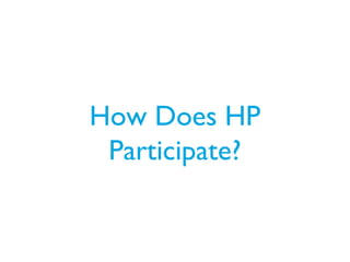 How Does HP
Participate?
 