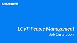 LCVP People Management
Job Description
 