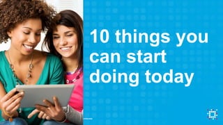 © 2015 Experian Information Solutions, Inc. All rights reserved. | Experian Confidential.9
10 things you
can start
doing t...