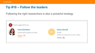 | 15
Tip #10 – Follow the leaders
Following the right researchers is also a powerful strategy
 