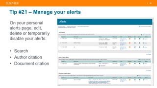 | 32
Tip #21 – Manage your alerts
On your personal
alerts page, edit,
delete or temporarily
disable your alerts:
• Search
• Author citation
• Document citation
 