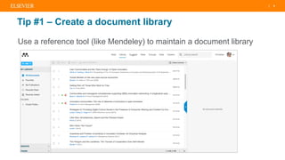 | 4
Tip #1 – Create a document library
Use a reference tool (like Mendeley) to maintain a document library
 
