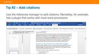 | 5
Tip #2 – Add citations
Use the reference manager to add citations; Mendeley, for example,
has a plugin that works with most word processors
 