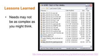 PhD comics, http://www.phdcomics.com/comics.php?f=1323
http://www.phdcomics.com/comics/archive.php/tellafriend.php?comicid=1323
Lessons Learned
• Needs may not
be as complex as
you might think.
 