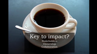 Hvad er Digital Social Science Lab?
• Et fysisk rum til understøttelse af
forskning, uddannelse og læring
• Relevant software og hardware +
vejledning og support
• En platform for digitale metoder og
værktøjer indenfor samfundsvidenskaben
Key to impact?
Stakeholders
Ownership
Collaboration
 