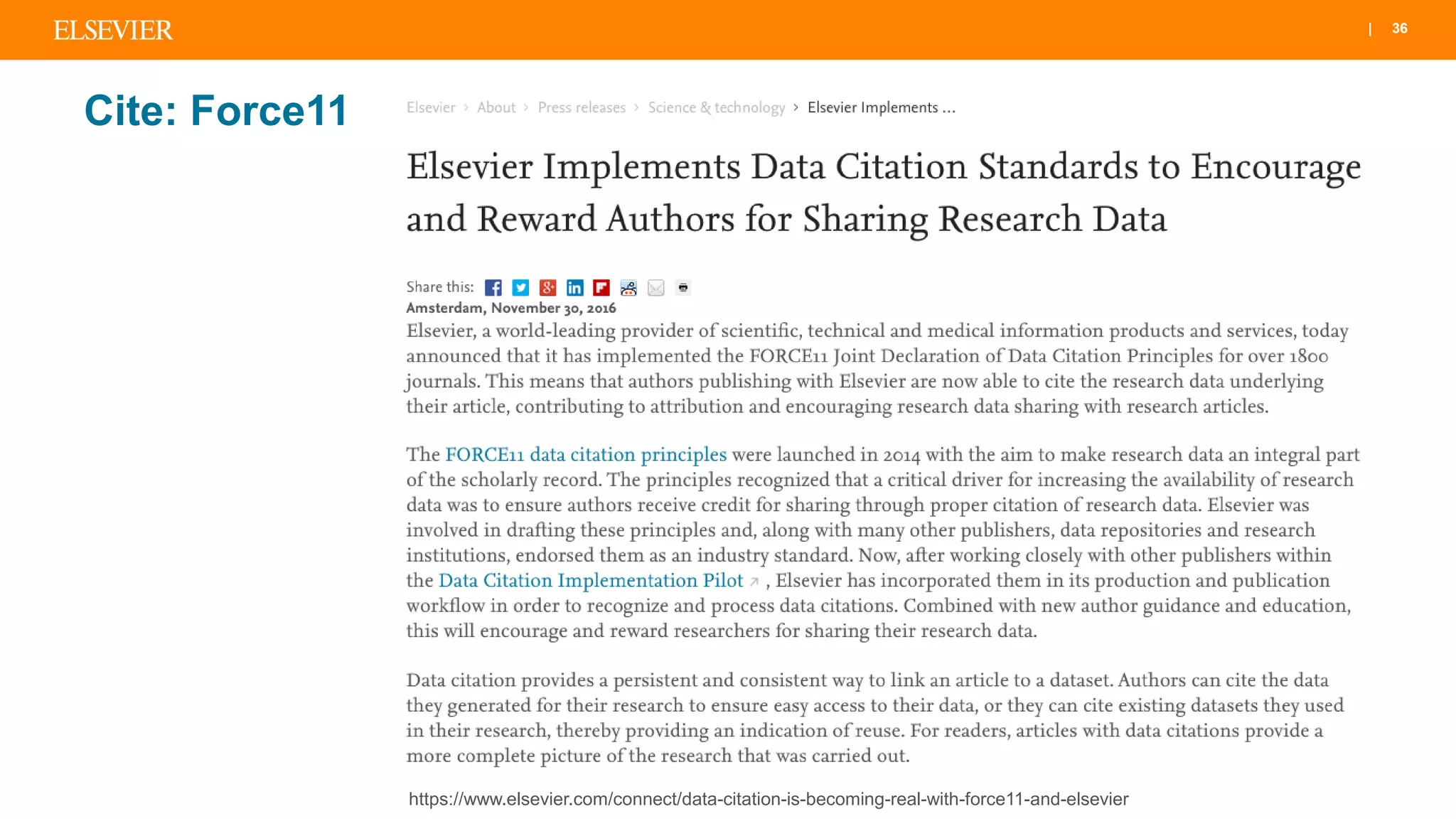 | 36
Cite: Force11
https://www.elsevier.com/connect/data-citation-is-becoming-real-with-force11-and-elsevier
 