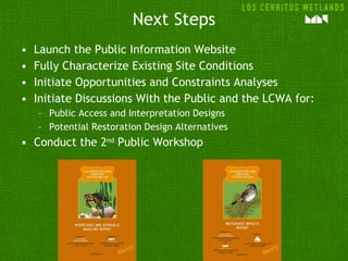 Next Steps <ul><li>Launch the Public Information Website </li></ul><ul><li>Fully Characterize Existing Site Conditions  </...