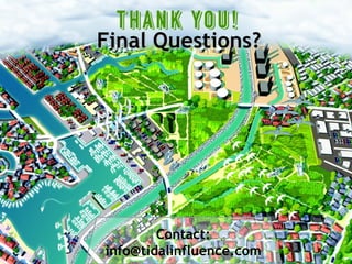 Closing / Leave Behind
Final Questions?
Final Questions?




         Contact:
 info@tidalinfluence.com
 