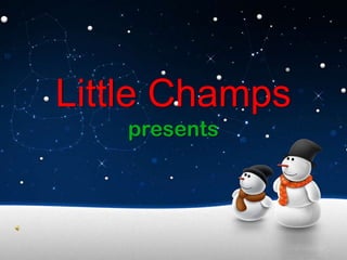 Little Champs
    presents
 