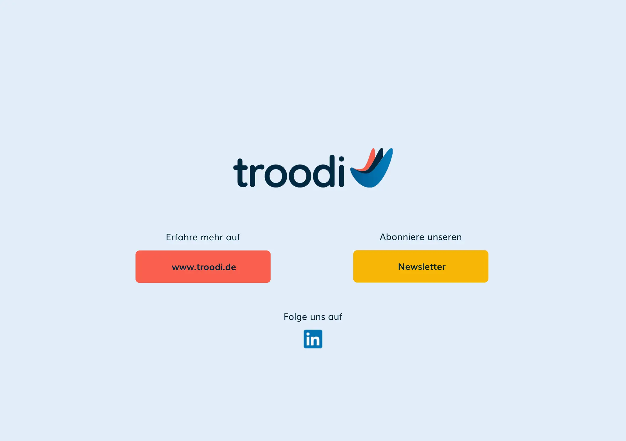 Erfahre mehr auf
www.troodi.de
Folge uns auf
Abonniere unseren
Newsletter
 