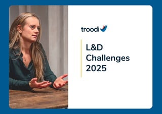 Learning & Development Trend Report 2025 from troodi | PDF