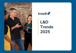 Learning & Development Trend Report 2025 from troodi | PDF