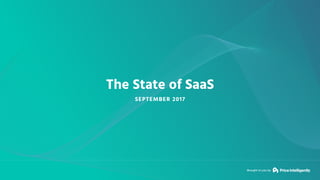 Brought to you by
The State of SaaS
SEPTEMBER 2017
 