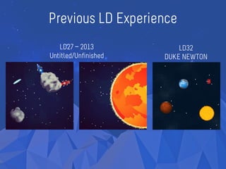 Previous LD Experience
LD27 - 2013
Untitled/Unfinished
LD32
DUKE NEWTON