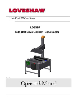 Little David™ Case Sealer
LD3SBF
Side Belt Drive Uniform Case Sealer
Version: C
Operator’sManual
 