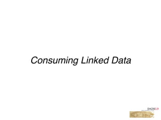 Consuming Linked Data
 