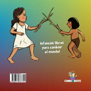 Infancias libres
para cambiar
el mundo!
CHIRIMBOTE
 