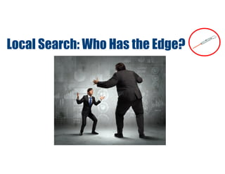 Local Search: Who Has the Edge?
 