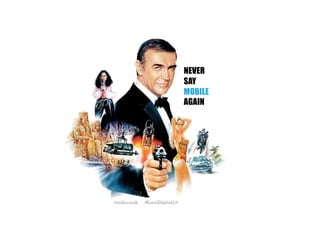 NEVER
SAY
MOBILE
AGAIN
@mikecorak #LocalDigital2.0
 