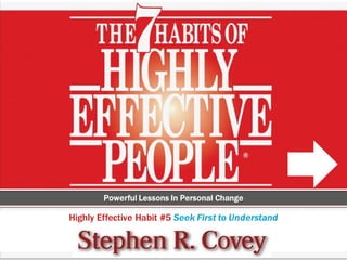 Habit 5 of 7 habits of highly effective people stephen covey