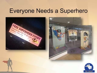 Everyone Needs a Superhero
 
