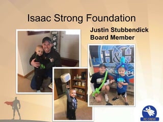 Isaac Strong Foundation
Justin Stubbendick
Board Member
 