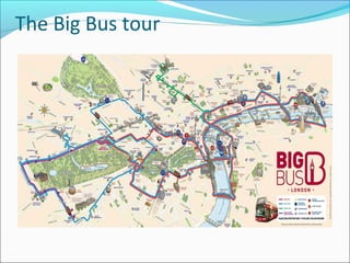 The Big Bus tour
 