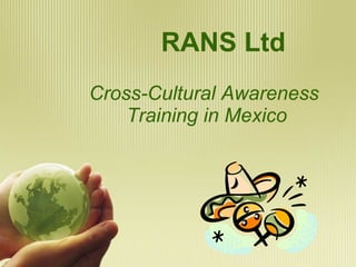 Cross-Cultural Awareness  Training in Mexico RANS Ltd 