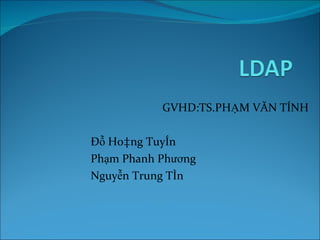 GVHD:TS.PHẠM VĂN TÍNH Đỗ Hoàng Tuyên Phạm Phanh Phương Nguyễn Trung Tín 
