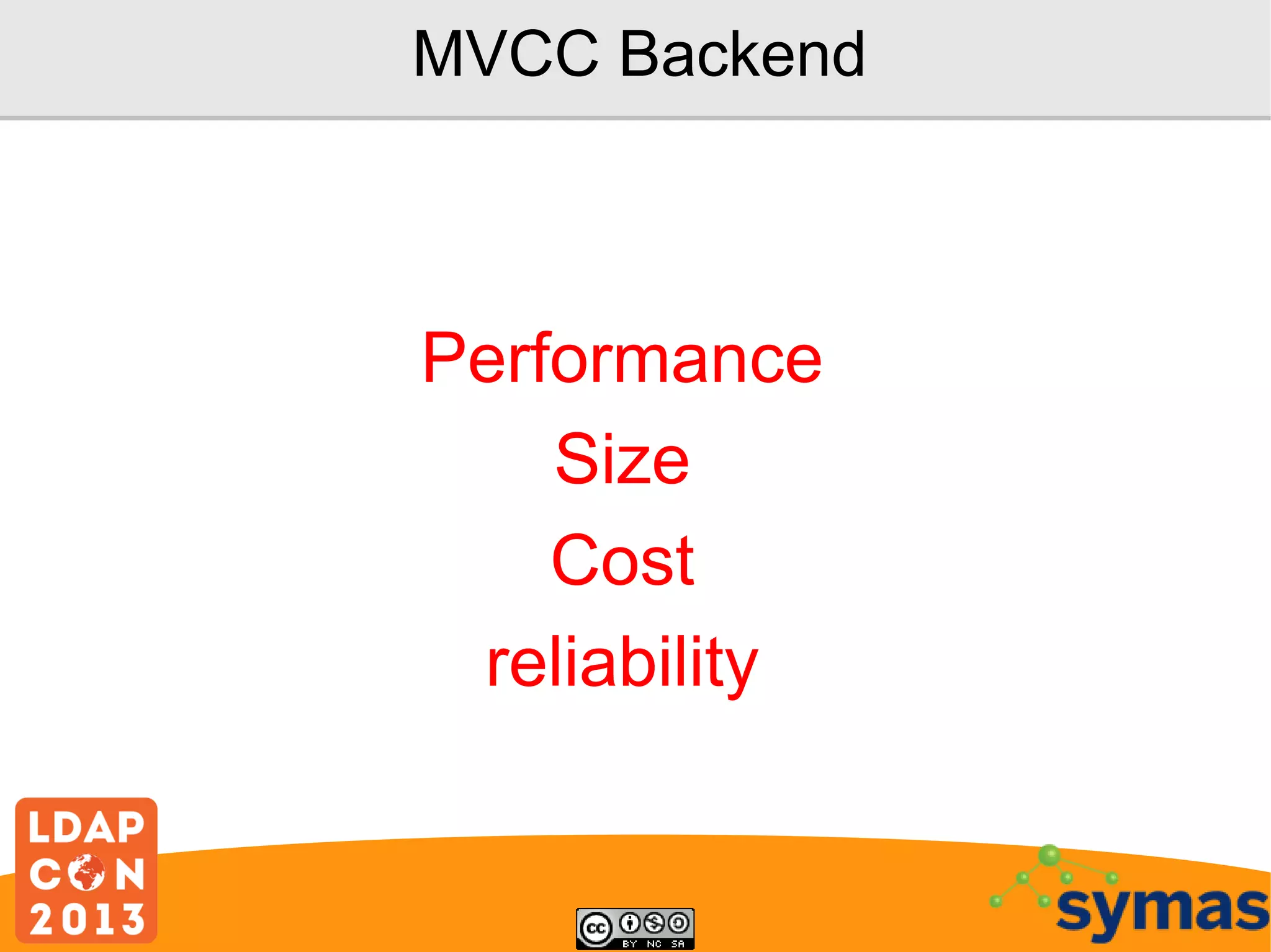 MVCC Backend

Performance
Size
Cost
reliability

 