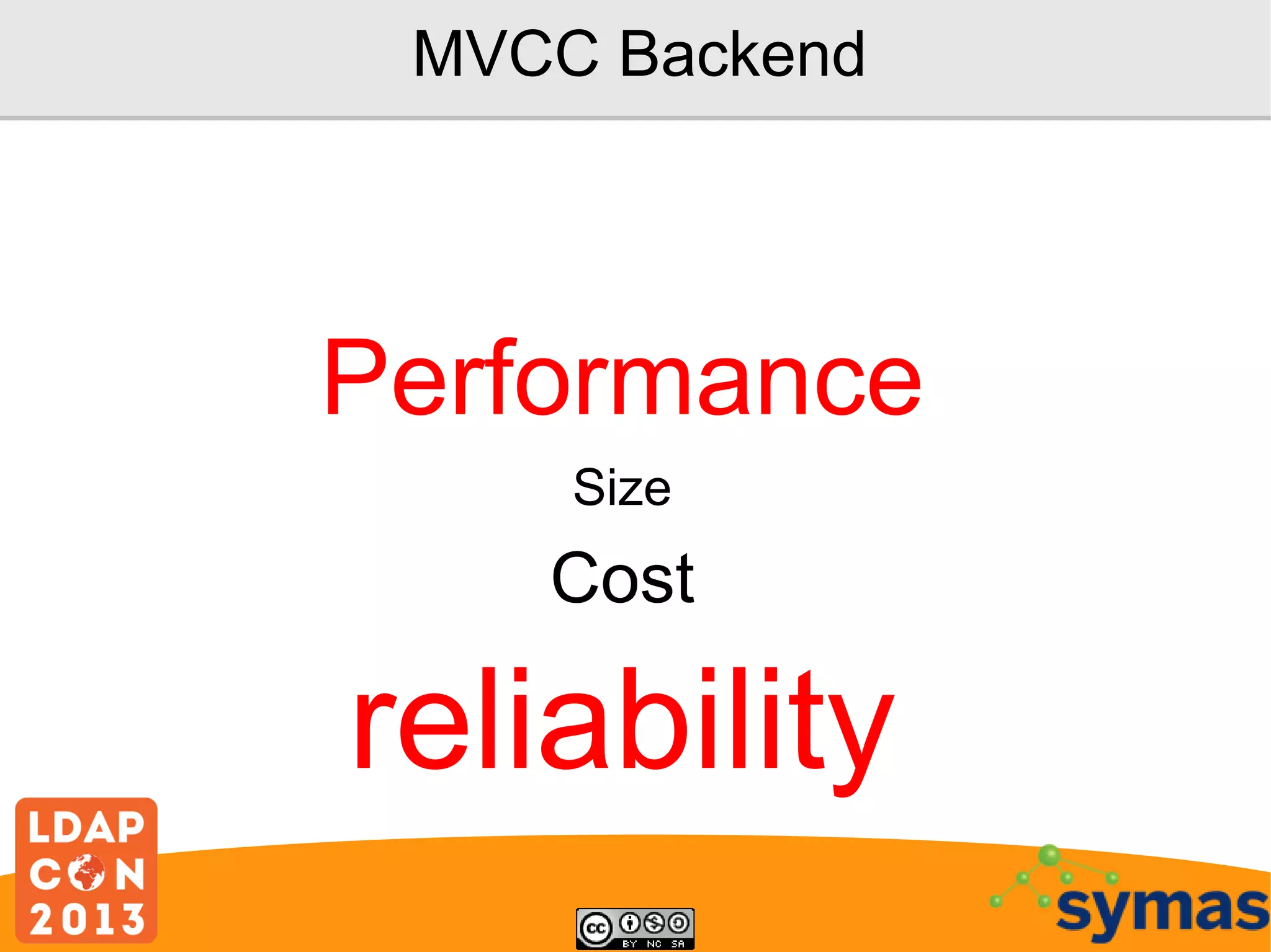 MVCC Backend

Performance
Size

Cost

reliability

 