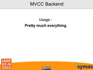MVCC Backend
Usage :
Pretty much everything

 