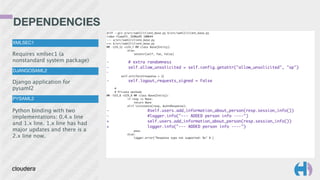 DEPENDENCIES
XMLSEC1
Requires xmlsec1 (a
nonstandard system package)
DJANGOSAML2
Django application for
pysaml2
PYSAML2
Python binding with two
implementations: 0.4.x line
and 1.x line. 1.x line has had
major updates and there is a
2.x line now.
diff --git a/src/saml2/client_base.py b/src/saml2/client_base.py	
index f1aadf3..9206a95 100644	
--- a/src/saml2/client_base.py	
+++ b/src/saml2/client_base.py	
@@ -124,11 +124,7 @@ class Base(Entity):	
else:	
setattr(self, foo, False)	
	
- # extra randomness	
- self.allow_unsolicited = self.config.getattr("allow_unsolicited", "sp")	
-	
self.artifact2response = {}	
- self.logout_requests_signed = False	
	
#	
# Private methods	
@@ -533,8 +529,8 @@ class Base(Entity):	
if resp is None:	
return None	
elif isinstance(resp, AuthnResponse):	
- #self.users.add_information_about_person(resp.session_info())	
- #logger.info("--- ADDED person info ----")	
+ self.users.add_information_about_person(resp.session_info())	
+ logger.info("--- ADDED person info ----")	
pass	
else:	
logger.error("Response type not supported: %s" % (
 