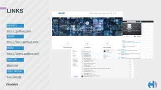 LINKS 
DEMO
http://demo.gethue.com
TWITTER
@gethue
USER GROUP
hue-user@
WEBSITE
http://gethue.com
LEARN
http://learn.gethue.com
 