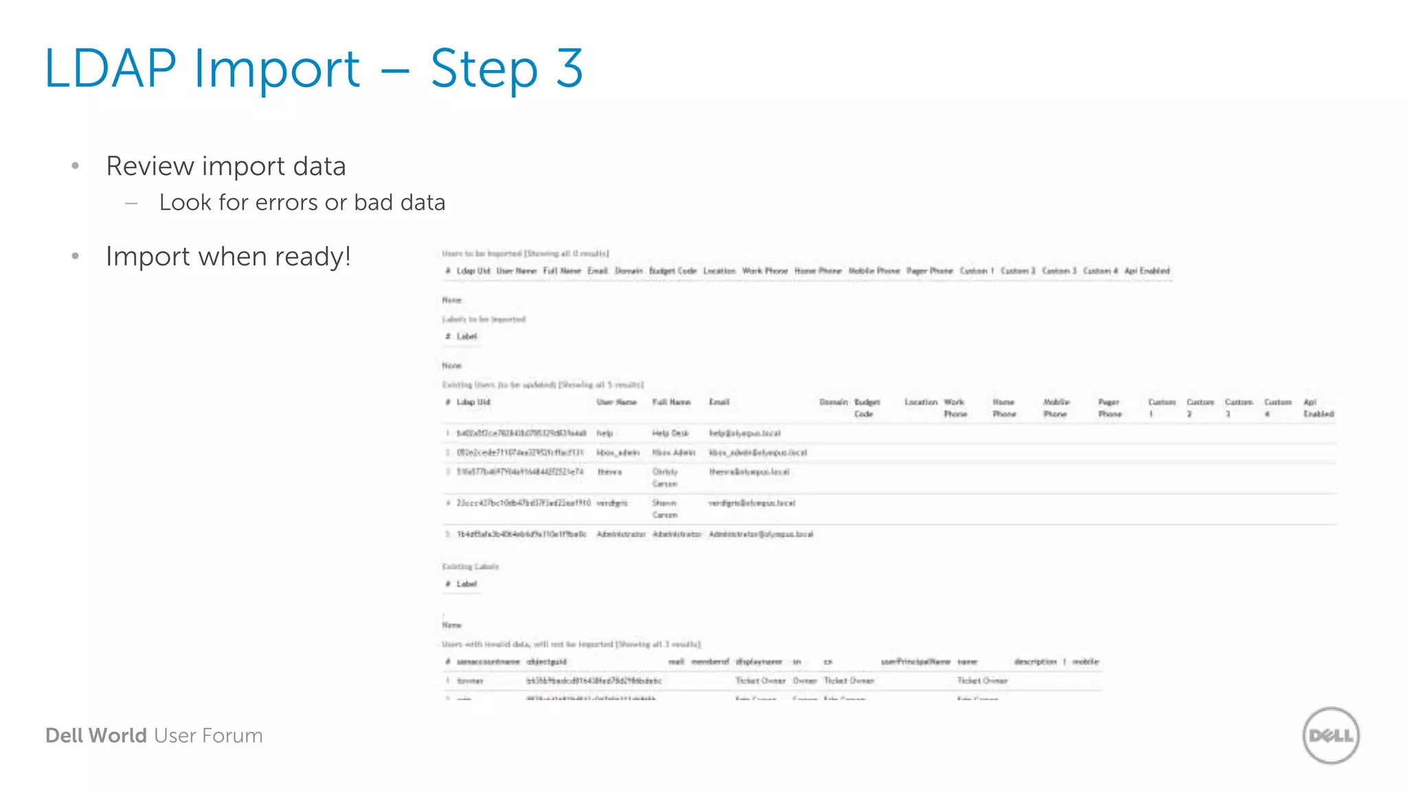 Dell World User Forum
LDAP Import – Step 3
• Review import data
– Look for errors or bad data
• Import when ready!
 