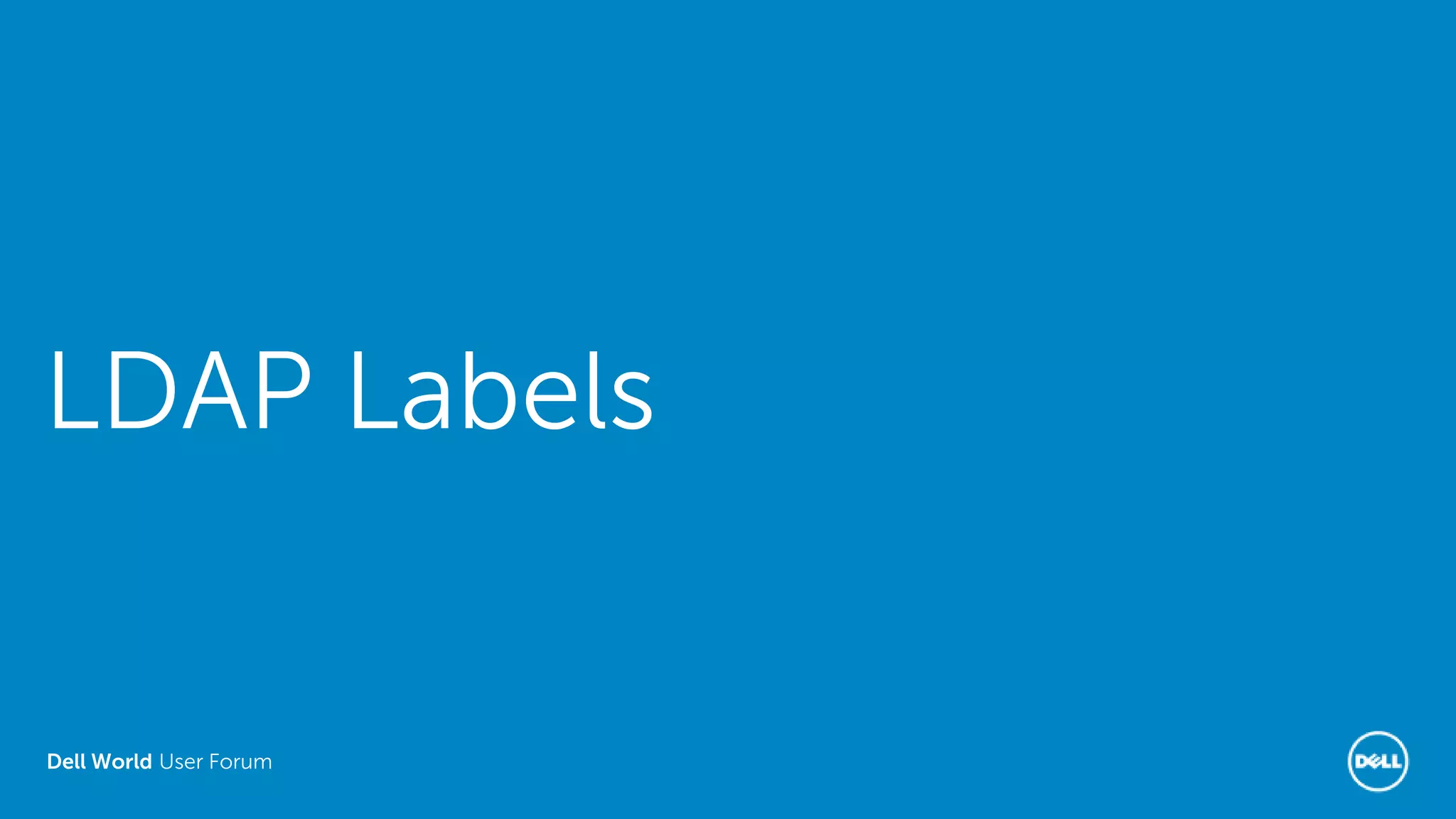 Dell World User Forum
LDAP Labels
 