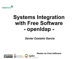 Systems Integration with Free Software - openldap - Xavier Castaño García 