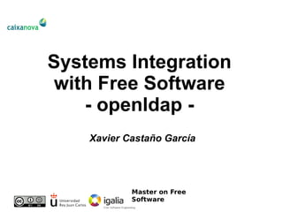 Systems Integration with Free Software - openldap - Xavier Castaño García 