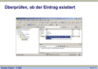 S e i t e 5 7Gunther Pippèrr © 2008
Überprüfen, ob der Eintrag existiert
 
