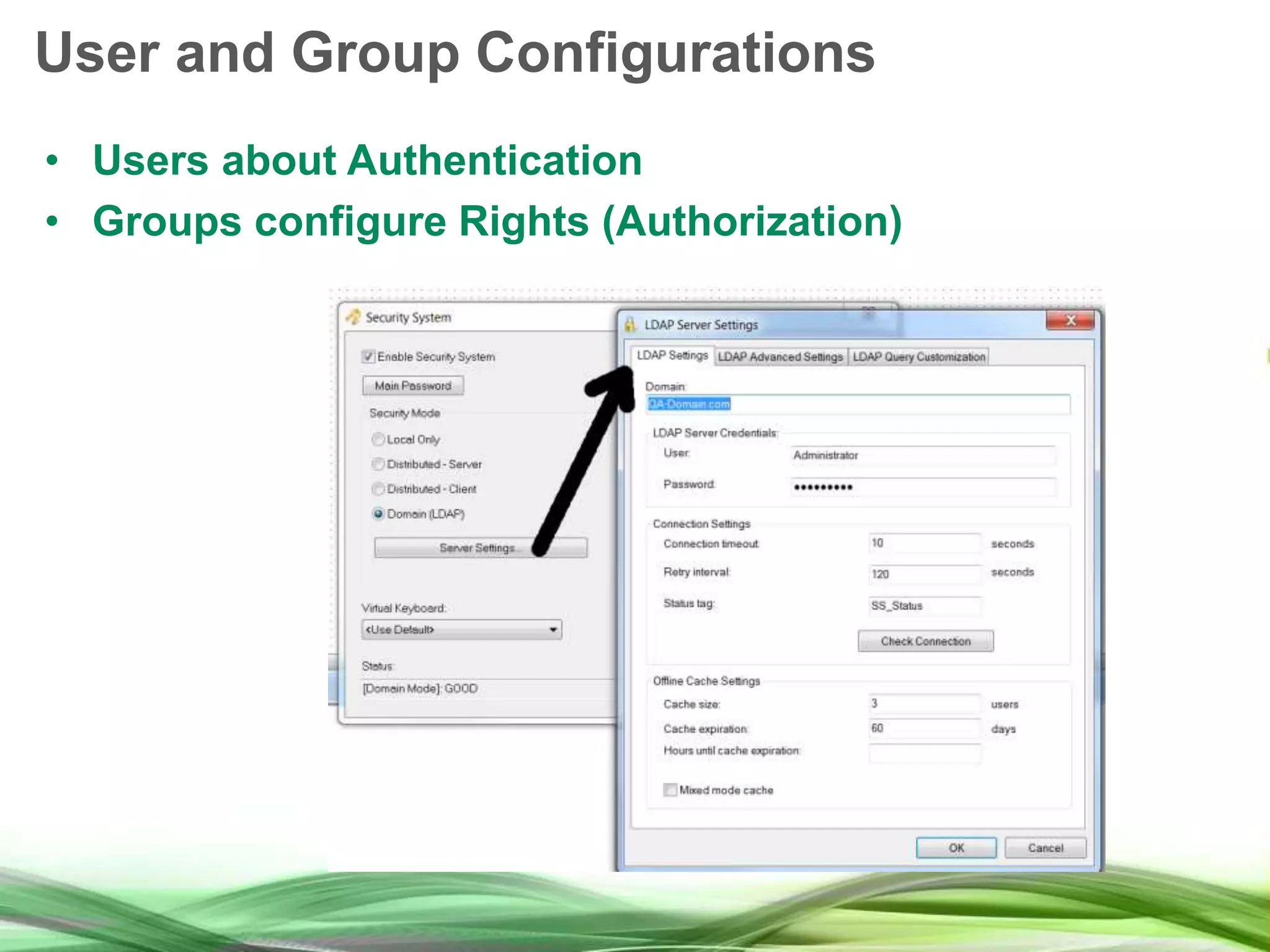 User and Group Configurations • Users about Authentication • Groups configure Rights (Authorization) 