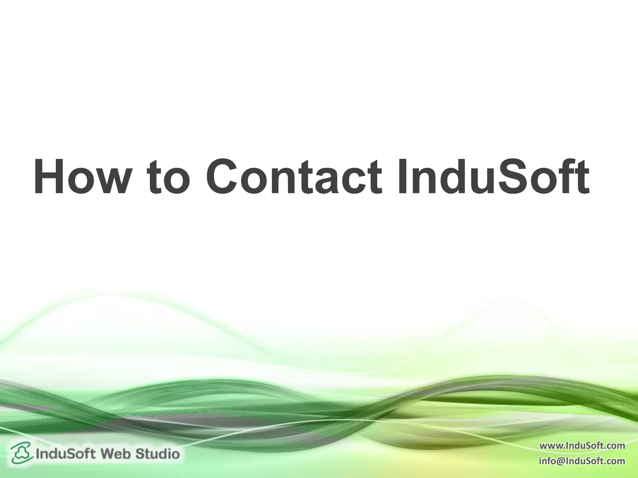 www.InduSoft.com info@InduSoft.com How to Contact InduSoft 