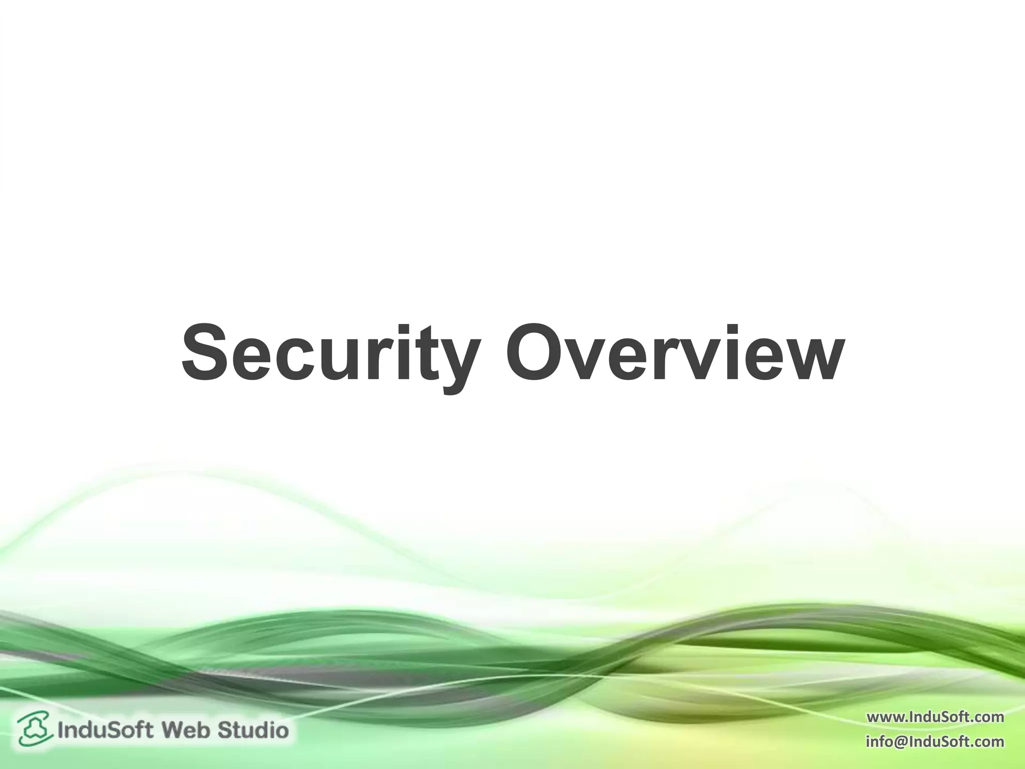 www.InduSoft.com info@InduSoft.com Security Overview 