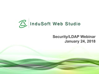 Security/LDAP Webinar
January 24, 2018
 