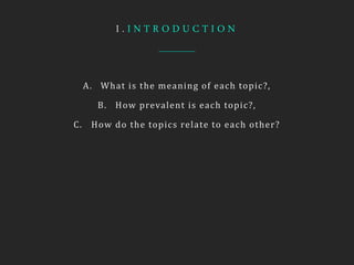 A. What is the meaning of each topic?,
B. How prevalent is each topic?,
C. How do the topics relate to each other?
I . I N T R O D U C T I O N
 
