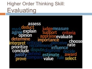 Higher Order Thinking Skill:
Evaluating
 