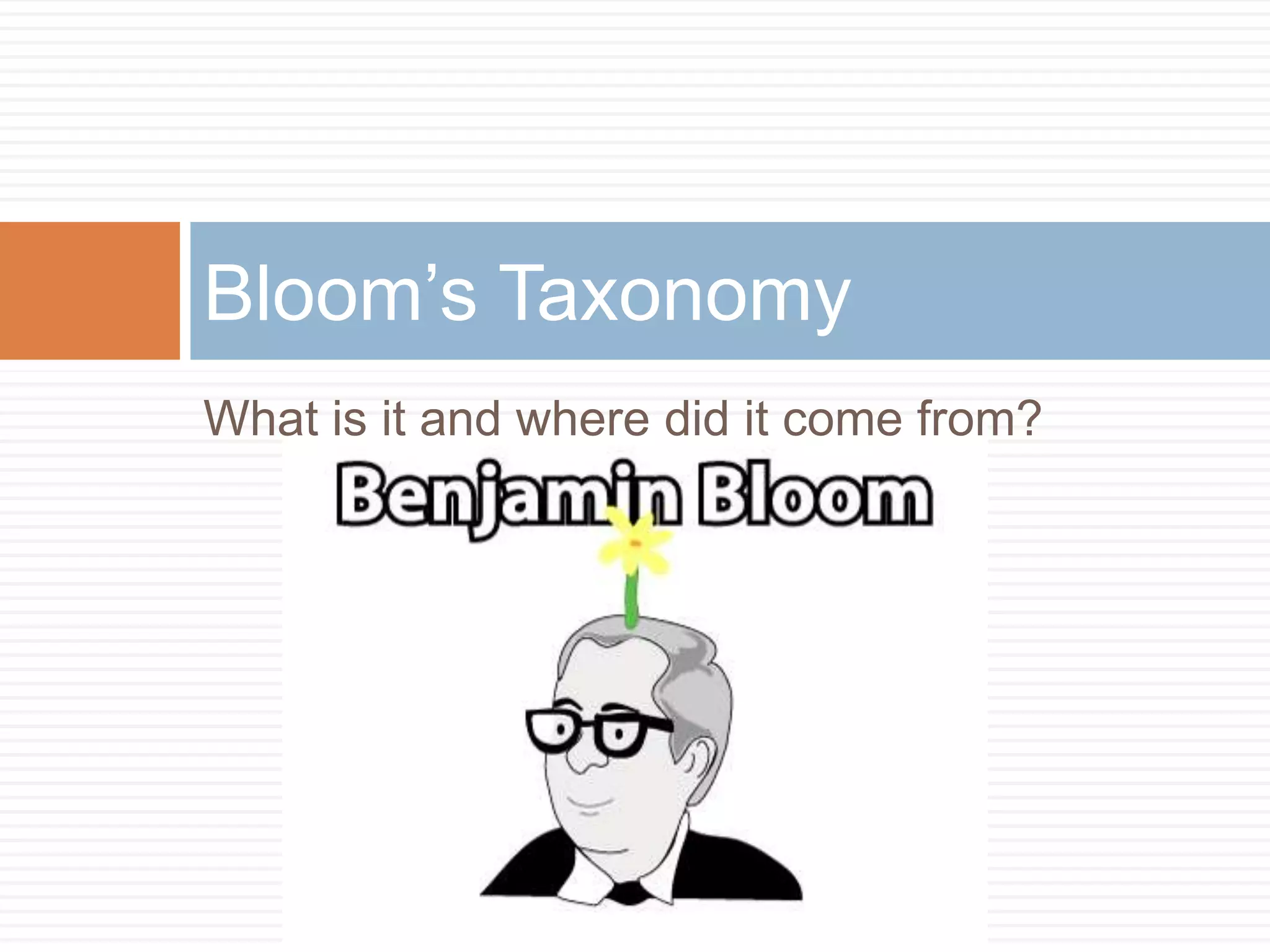 What is it and where did it come from?Bloom’s Taxonomy