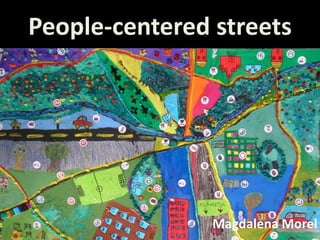 People-centered streets
Magdalena Morel
 
