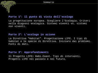Sommario
Parte 1a
: Il punto di vista dell'ecologo
La progettazione europea. Scegliere l'Ecologia. Criteri
nella diagnosi ...