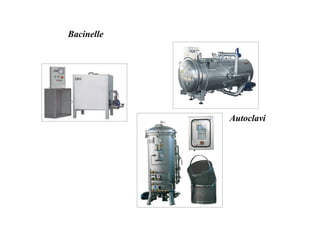 Bacinelle 
Autoclavi 
 